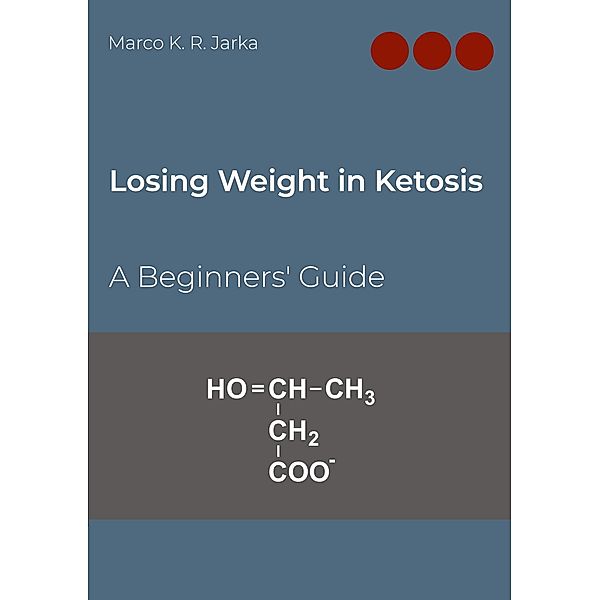 Losing Weight in Ketosis, Marco K. R. Jarka