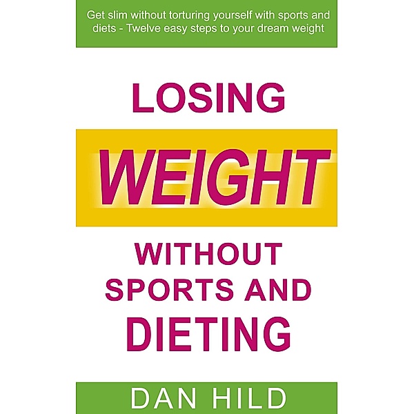 Losing weight without sports and dieting, Dan Hild