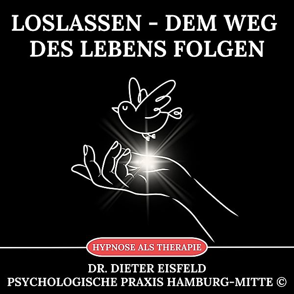 Loslassen - Dem Weg des Lebens folgen, Dr. Dieter Eisfeld