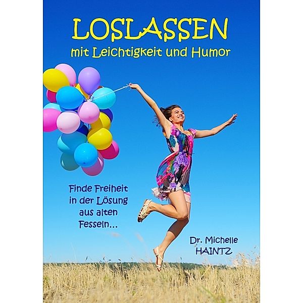 LOSLASSEN mit Leichtigkeit und Humor, Dr. Michelle Haintz