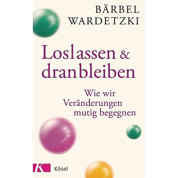 Loslassen und dranbleiben, Bärbel Wardetzki