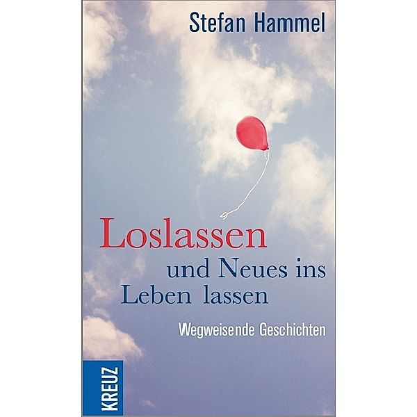 Loslassen und Neues ins Leben lassen, Stefan Hammel