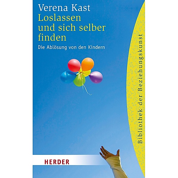 Loslassen und sich selber finden / Herder Spektrum Taschenbücher Bd.80329, Verena Kast