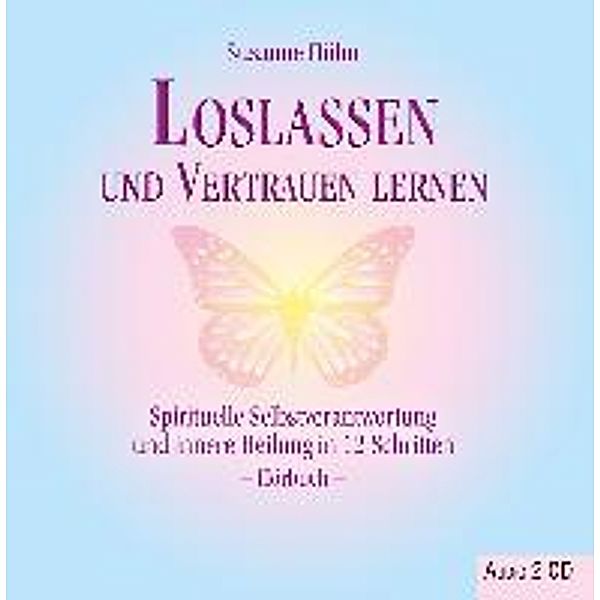 Loslassen und Vertrauen lernen, 2 Audio-CDs, Susanne Hühn