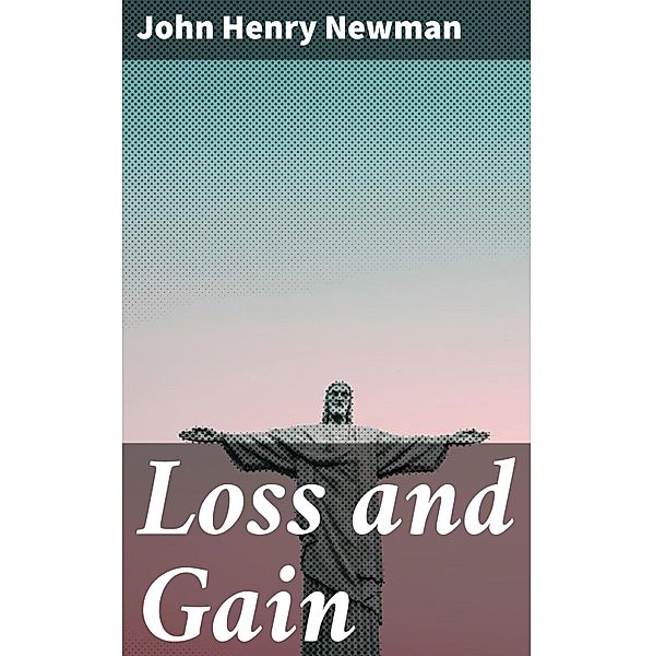 Loss and Gain, John Henry Newman