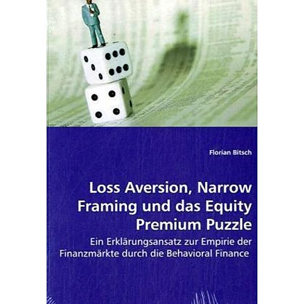 Loss Aversion, Narrow Framing und das Equity Premium Puzzle, Florian Bitsch