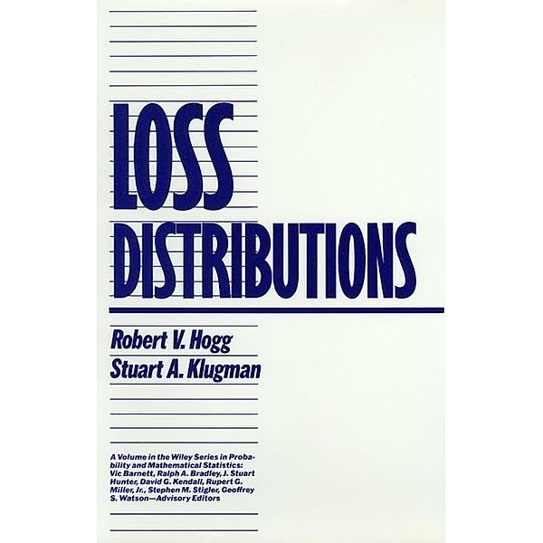 Loss Distributions / Wiley Series in Probability and Statistics, Robert V. Hogg, Stuart A. Klugman