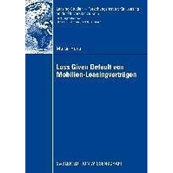 Loss Given Default von Mobilien-Leasingverträgen / Leasing-Studien, Forschungsinstitut für Leasing an der Universität zu Köln, Martin Honal