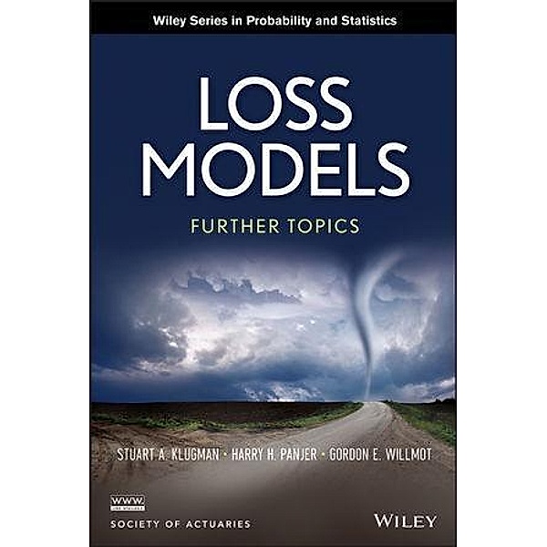 Loss Models / Wiley Series in Probability and Statistics, Stuart A. Klugman, Harry H. Panjer, Gordon E. Willmot