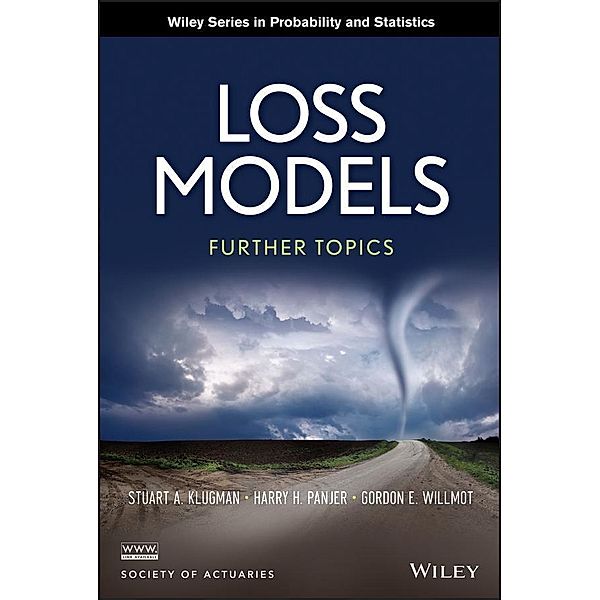 Loss Models / Wiley Series in Probability and Statistics, Stuart A. Klugman, Harry H. Panjer, Gordon E. Willmot