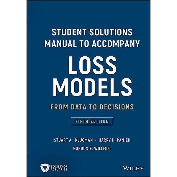 Loss Models / Wiley Series in Probability and Statistics, Stuart A. Klugman, Harry H. Panjer, Gordon E. Willmot