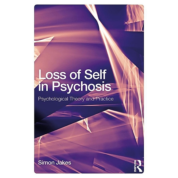 Loss of Self in Psychosis, Simon Jakes