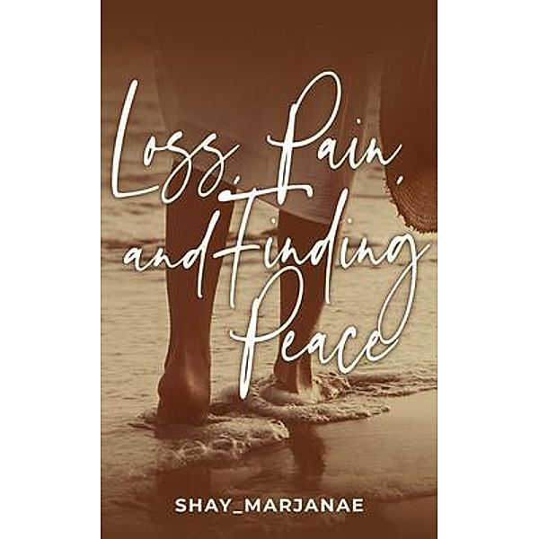 Loss, Pain, and Finding Peace, Shay_ Marjanae