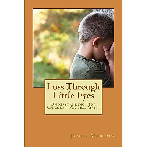 Loss Through Little Eyes, James Marlow