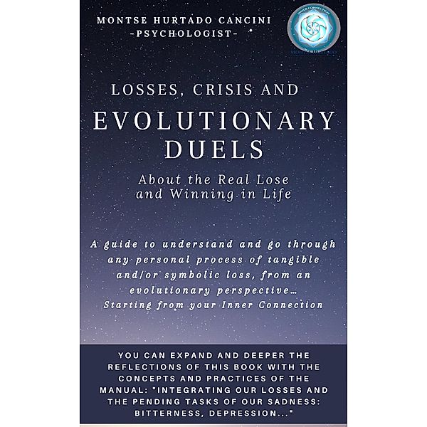 Losses, Crisis and Evolutionary Duels - About the Real Lose and Winning in Life (Trilogy: ESSENTIAL EMOTIONS - The True Way Back Home, #5) / Trilogy: ESSENTIAL EMOTIONS - The True Way Back Home, Montse Hurtado Cancini