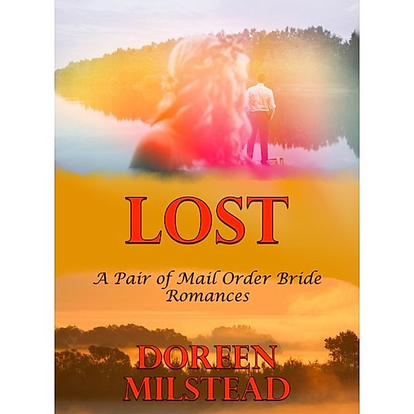 Lost (A Pair of Mail order Bride Romances), Doreen Milstead