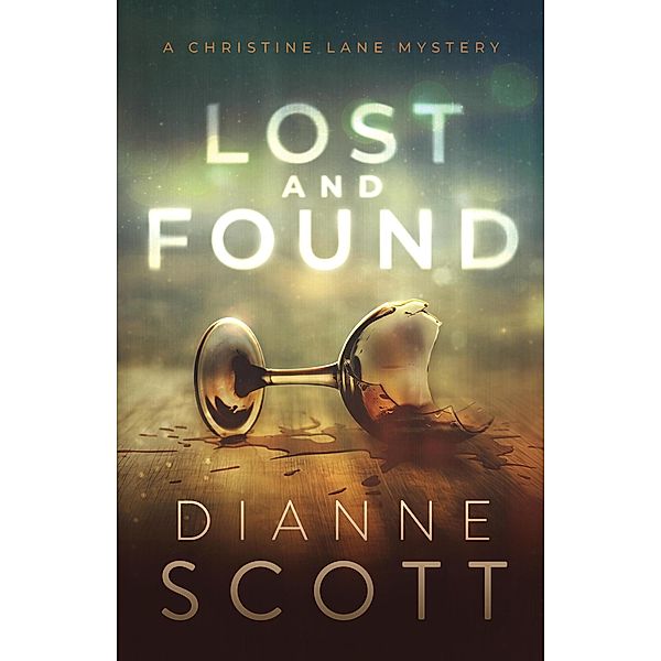 Lost and Found (A Christine Lane Mystery, #3) / A Christine Lane Mystery, Dianne Scott