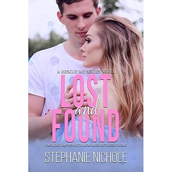 Lost and Found / A Rescue Me Series Novel Bd.4, Stephanie Nichole
