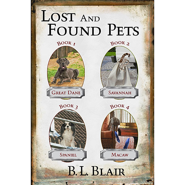 Lost and Found Pets: Novellas 1-4, B. L. Blair