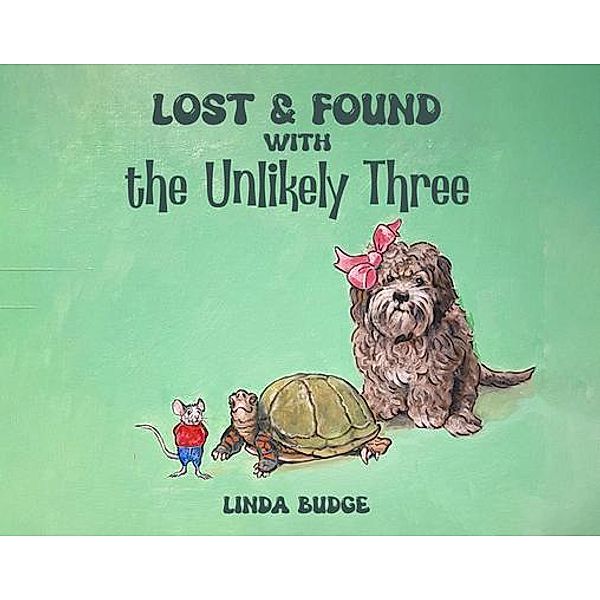 Lost and Found With The Unlikely Three, Linda Budge