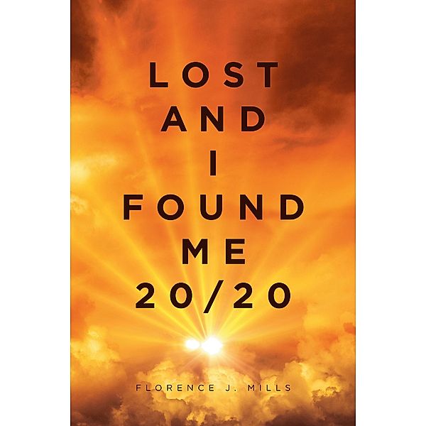 Lost and I Found Me 20-20, Florence J. Mills