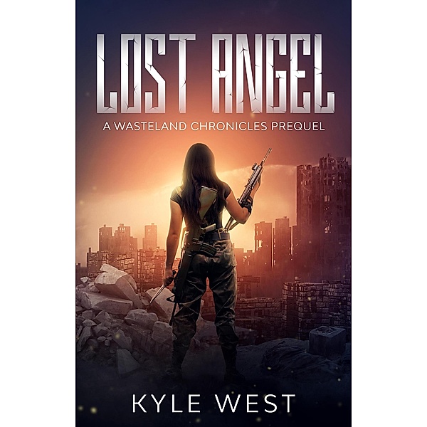 Lost Angel: A Wasteland Chronicles Prequel (The Wasteland Chronicles) / The Wasteland Chronicles, Kyle West
