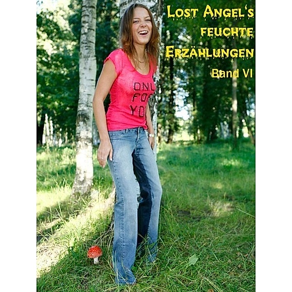 Lost Angel: Lost Angel's feuchte Erzählungen VI, Lost Angel