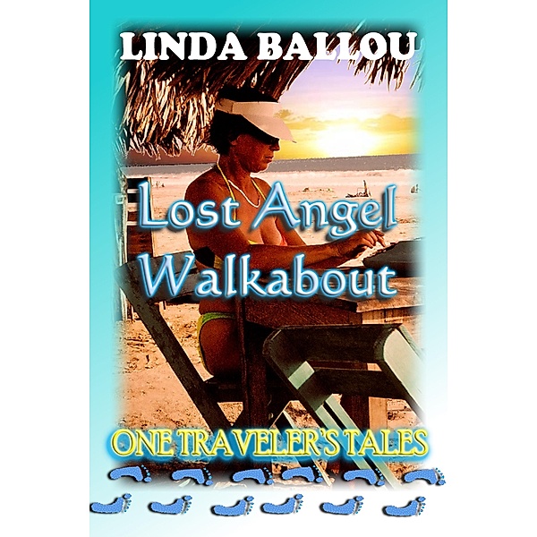 Lost Angel Walkabout: One Traveler's Tales / Linda Ballou, Linda Ballou
