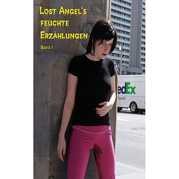 Lost Angel's feuchte Erzählungen I, Lost Angel