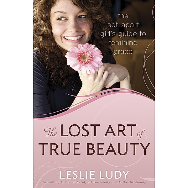 Lost Art of True Beauty, Leslie Ludy