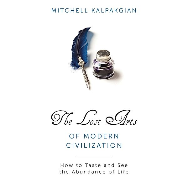 Lost Arts of Modern Civilization, Mitchell Kalpakgian