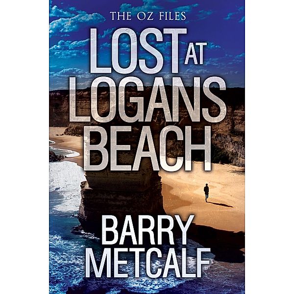 Lost at Logans Beach (The Oz Files, #4) / The Oz Files, Barry Metcalf