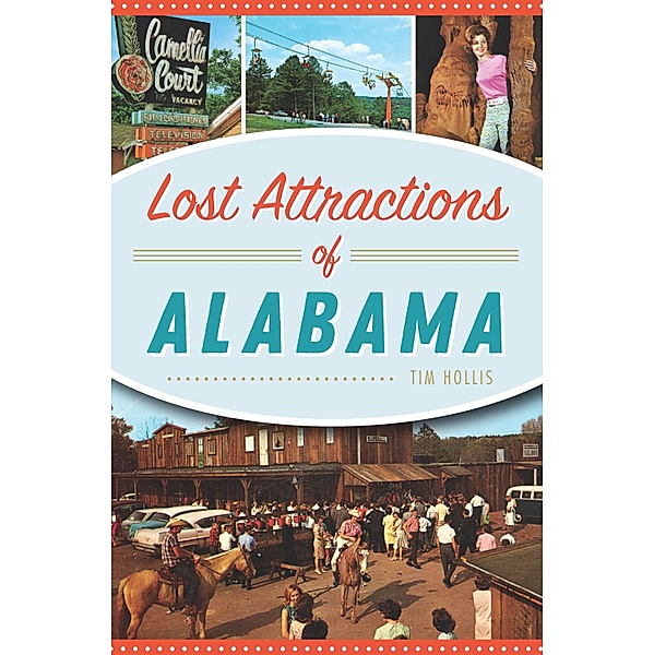 Lost Attractions of Alabama, Tim Hollis