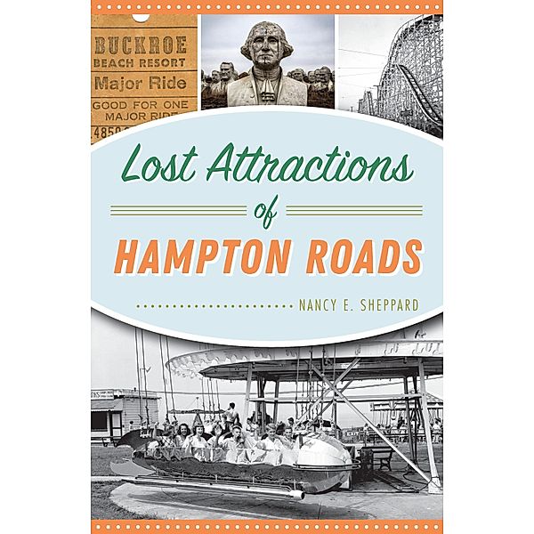 Lost Attractions of Hampton Roads, Nancy E. Sheppard