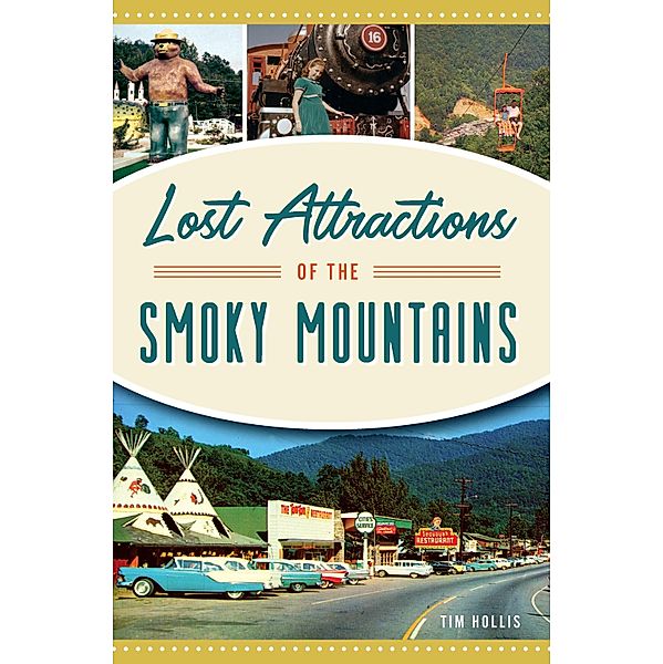 Lost Attractions of the Smoky Mountains, Tim Hollis