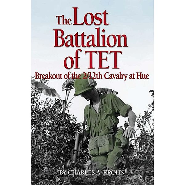 Lost Battalion of Tet / Association of the United States Army, Charles A Krohn