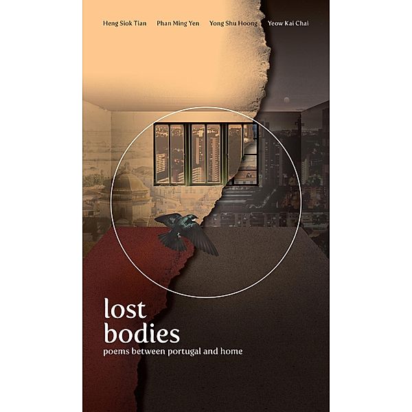 Lost Bodies: Poems between Portugal and Home, Heng Siok Tian, Phan Ming Yen, Yong Shu Hoong, Yeow Kai Chai