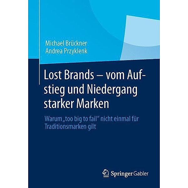 Lost Brands - vom Aufstieg und Niedergang starker Marken, Michael Brückner, Andrea Przyklenk