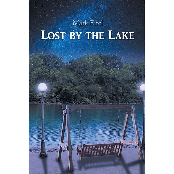 Lost by the Lake / Covenant Books, Inc., Mark Eitel