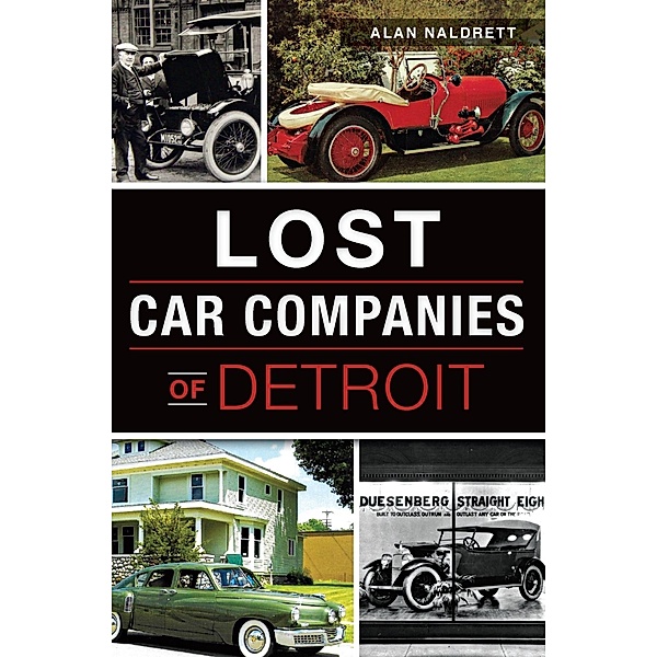 Lost Car Companies of Detroit, Alan Naldrett