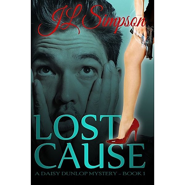 Lost Cause (A Daisy Dunlop Mystery ~ Book 1), Jl Simpson