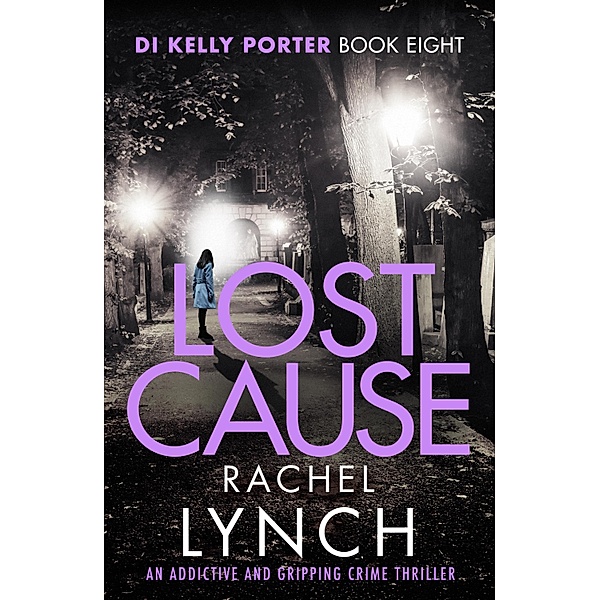 Lost Cause / Detective Kelly Porter Bd.8, Rachel Lynch