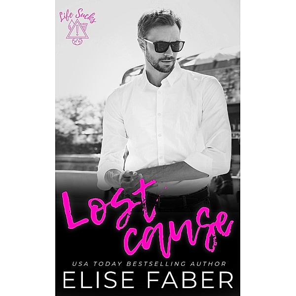 Lost Cause (Life Sucks Book 8) / Life Sucks, Elise Faber