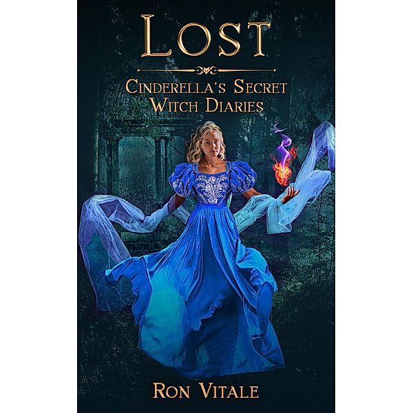 Lost (Cinderella's Secret Witch Diaries, #1) / Cinderella's Secret Witch Diaries, Ron Vitale