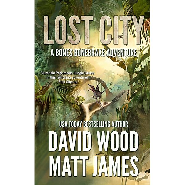 Lost City (Bones Bonebrake Adventures, #4) / Bones Bonebrake Adventures, David Wood