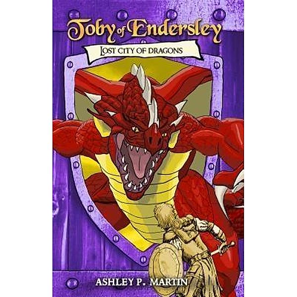 Lost City of Dragons / Pure Indigo Limited, Ashley P. Martin
