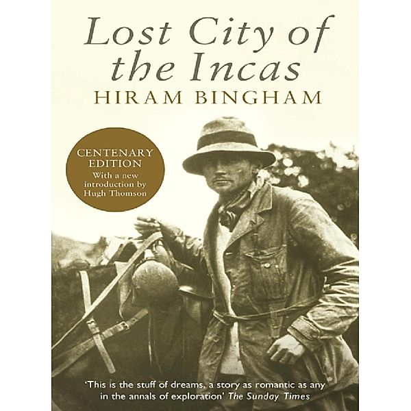 Lost City of the Incas, Hiram Bingham