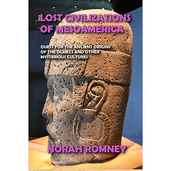 Lost Civilizations of Mesoamerica, Norah Romney
