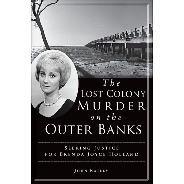 Lost Colony Murder on the Outer Banks, John Railey