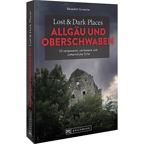 Lost & Dark Places Allgäu & Oberschwaben, Benedikt Grimmler